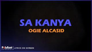 Ogie Alcasid - Sa Kanya Lyrics On Screen