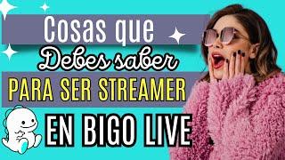 5 COSAS QUE DEBES SABER PARA SER STREAMER EN BIGO LIVE