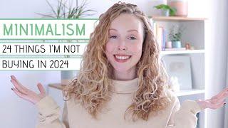 24 Things Im Not Buying In 2024  Minimalism & Saving Money