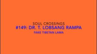 Soul Crossing #149 Dr. Tuesday Lobsang Rampa the Fake Tibetan Lama 1910-1981
