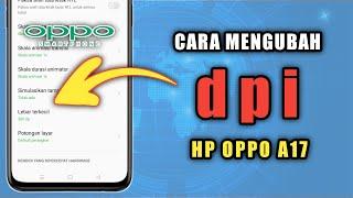 Cara Mengganti dpi HP Oppo A17