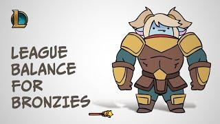 League Balance for Bronzies  League of Legends