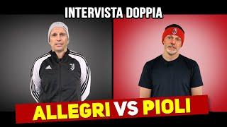 ALLEGRI Vs PIOLI - Intervista doppia