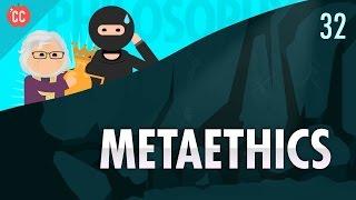 Metaethics Crash Course Philosophy #32