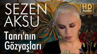 Sezen Aksu - Tanrının Gözyaşları Official Audio