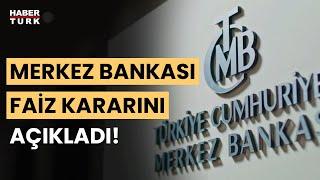 SON DAKİKA Merkez Bankası faiz kararı ne oldu? Merkez Bankası haziran ayı politika faizi açıklandı