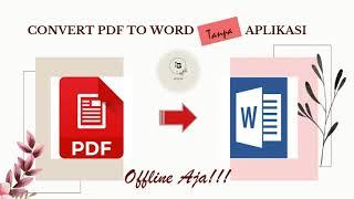 CONVERT PDF TO WORD TANPA APLIKASI  CARA MERUBAH FILE PDF KE WORD SECARA OFFLINE