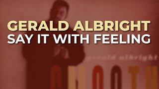 Gerald Albright - Say It With Feeling Official Audio