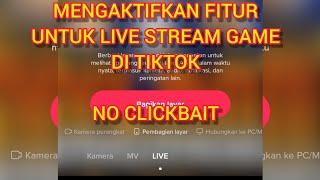 CARA MENGAKTIFKAN FITUR LIVE STREAM GAME DI TIKTOK  NO CLICKBAIT