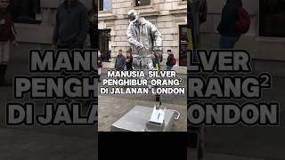 Manusia silver dengan trik yang menarik pengunjung di london   #shorts #fun #manusiasilver