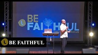 BE FAITHFUL  DR. MARK T. JACKSON  The Light Church Experience