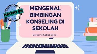 Mengenal Bimbingan dan Konseling di Sekolah  Layanan Orientasi BK  Materi BK Ke-1