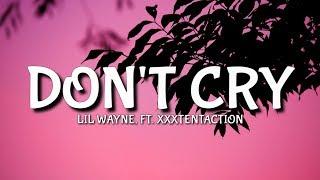 Lil Wayne - Dont Cry Lyrics Ft. XXXTENTACTION