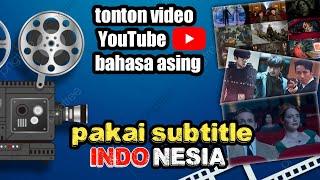 cara menambahkan subtitle Indonesia di video YouTube orang lain sampai luar negeri