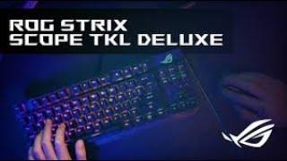 ROG STRIX SCOPE TKL DELUXE - ТОЧНОСТЬ.КОМПАКТНОСТЬ.