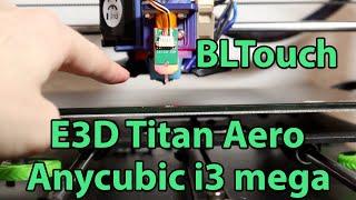 BLTouch E3D Titan Aero im Anycubic i3 mega s