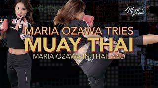 Maria Ozawa  I tried Muay Thai in Thailand 