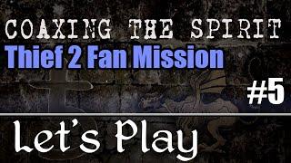 Thief 2 FM Lets Play Coaxing the Spirit - Part 5