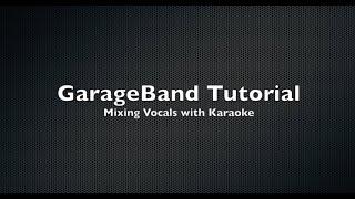 Mixing vocals with Karaoke using GarageBand