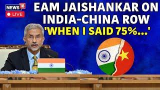 Jaishankar On Border Talks With China Live  When I Say 75% Issues Resolved I Mean...  N18G