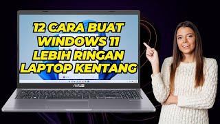 12 Cara Buat Windows 11 Lebih Ringan di Laptop PC Kentang