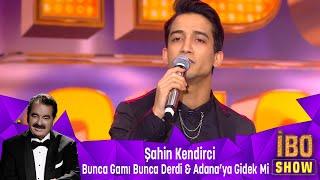 Şahin Kendirci - BUNCA GAMI BUNCA KEDERİ & ADANAYA GİDEK Mİ