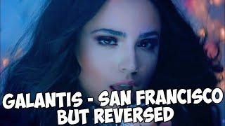 Galantis - San Francisco but REVERSED