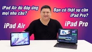 Bạn có thật sự cần iPad Pro? Hay iPad Air là đủ?