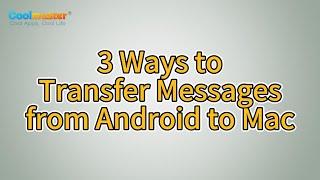 How to Transfer Messages from Android to Mac with ease? 3 Ways