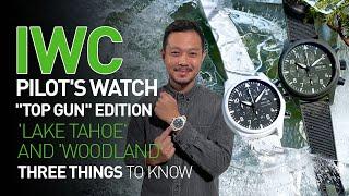 IWC Pilots Watch Top Gun Edition Lake Tahoe & Woodland  Three Things To Know