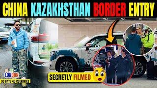 Secretly Filmed China-Kazakhstan Border Entry  Took 8Hrs Ep  30 India To London Road Trip