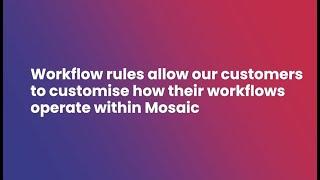 Mosaic Workflow Rules Demo