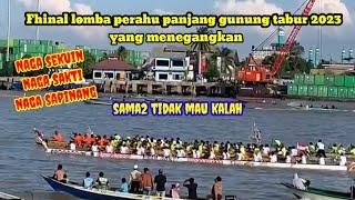 Final lomba perahu gunung tabur 2023 yang menegangkannaga samudra di kejar terus