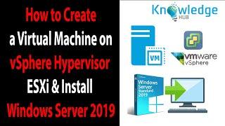 How to Create a Virtual Machine on vSphere Hypervisor ESXi Install Windows Server 2019