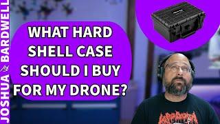 What Hard Shell Case Should I Get For My FPV Drone? Drone Carrying Case? - FPV Questions