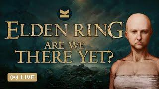 LIVE - Are we there yet?  - Elden Ring First Playthrough