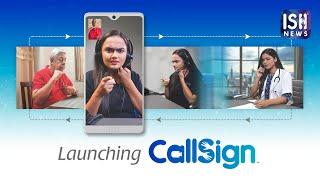 Barrier Free Communication with CallSign  ISH News