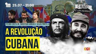 A REVOLUÇÃO CUBANA  O MUNDO É UM MOINHO 250724