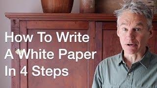 How To Write A White Paper In 4 Easy Steps by author of How To Write A White Paper In One Day