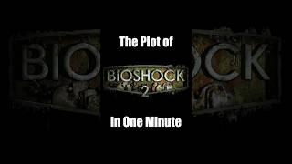 The Plot of Bioshock 2 in One Minute