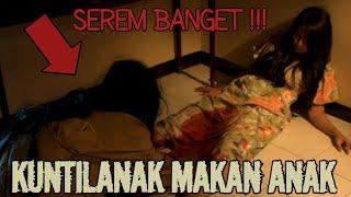  KUNTILANAK MAKAN ANAK   -  FILM PENDEK HORROR