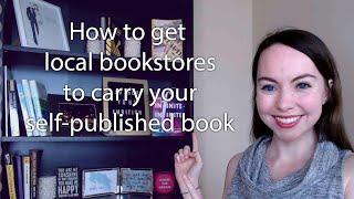 How do you get local bookstores to carry your book? Strategies for self-published authors