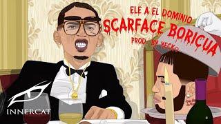Ele A El Dominio - Scarface Boricua Audio Oficial