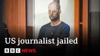 US journalist Evan Gershkovich jailed in Russia  BBC News
