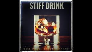 Jesse Wilson & Scott Kirkhart - Stiff Drink Official Music Video