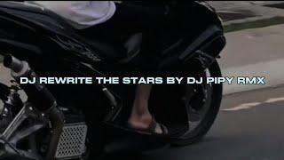 DJ REWRITE THE STARS BY DJ PIPY RMX VIRAL TIKTOK MENGKANEE