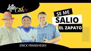 Se me salió un zapato en un show y le cayo al publico ERICK FRANSHESKY Latin Cover TV - EP #02