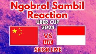 Live China VS Indonesia Uber Cup 2024