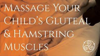 HOW TO MASSAGE YOUR CHILDS GLUTEAL & HAMSTRING MUSCLES. Massage for kids at home.