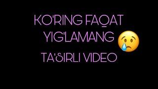 Ko’ring Faqat Yig’lamang Ta’sirli Video Oxirigacha Ko’ring